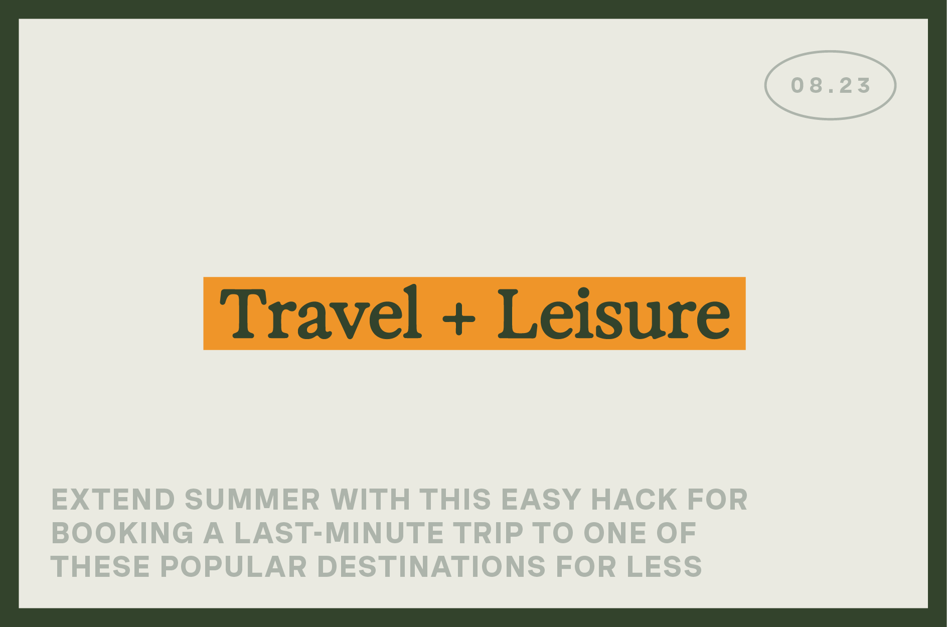The "Travel + Leisure" banner shares a hack for extending summer with last-minute, budget-friendly trips.