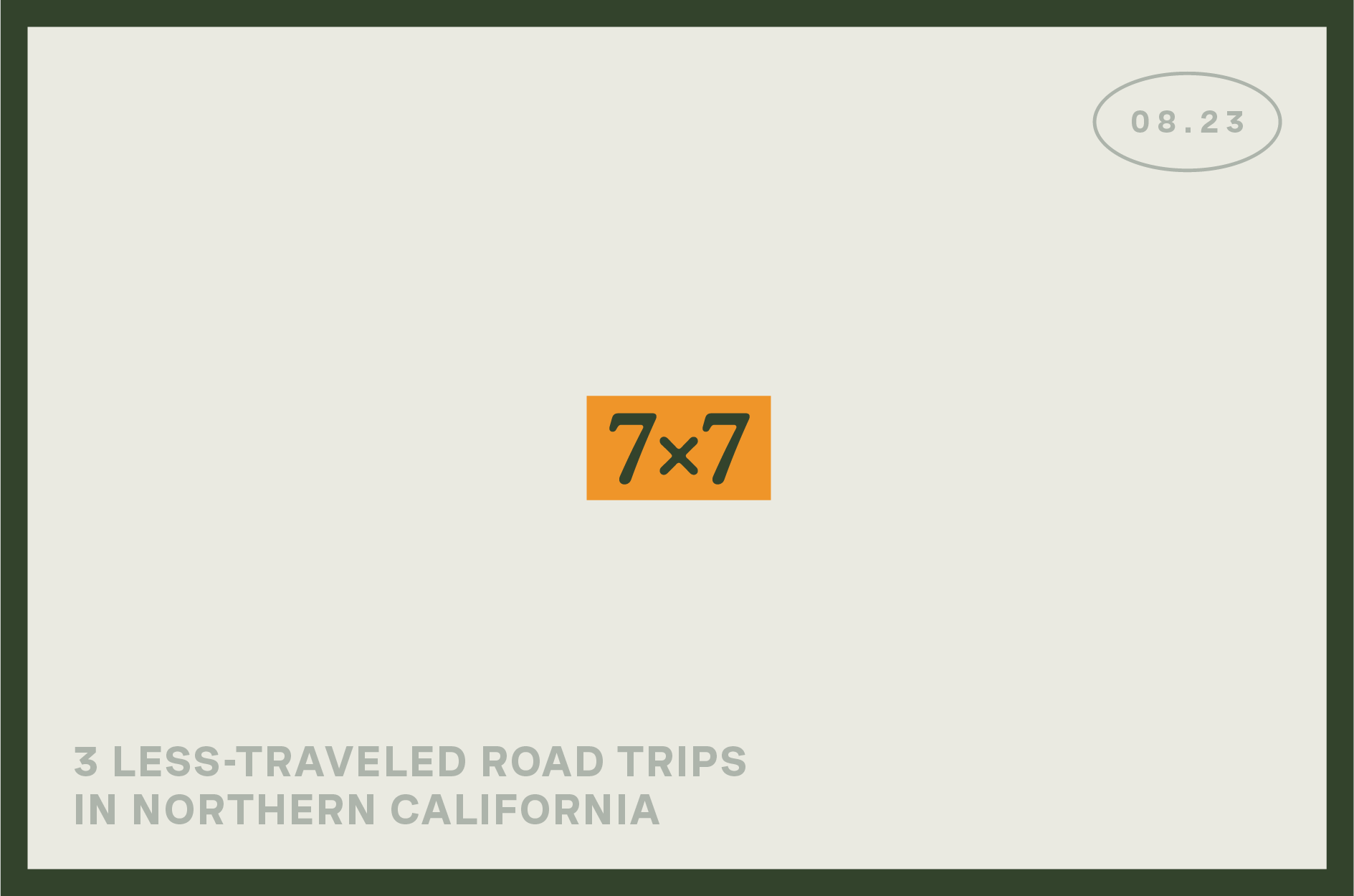 "7x7" banner featuring "3 Less-traveled road trips in Northern California" offers enticing travel options.